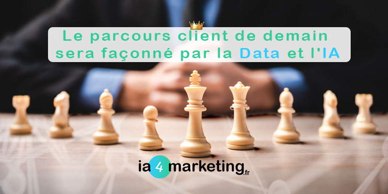 Le parcours client de demain sera façonné par la Data et l'IA