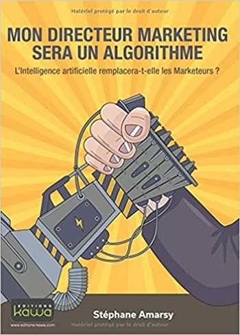 Livre Stéphane Amarsy Mon directeur marketing sera un algorithme