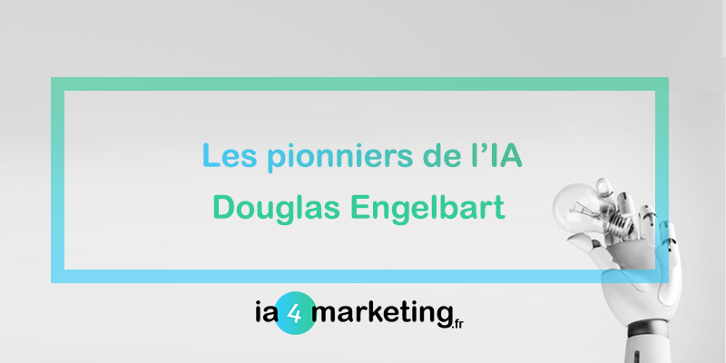 ia4maDouglas Engelbart : ia4marketing Pionniers de l'IA