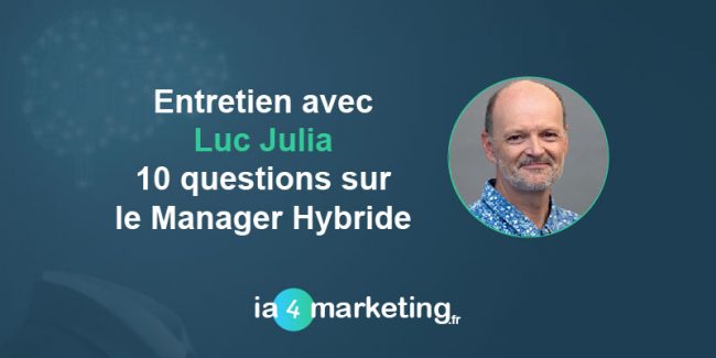 Entretien avec Luc Julia : 10 questions sur le Manager Hybride